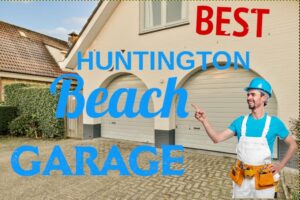 5 Best Garage Door Repair Close To Me In Huntington Beach, CA