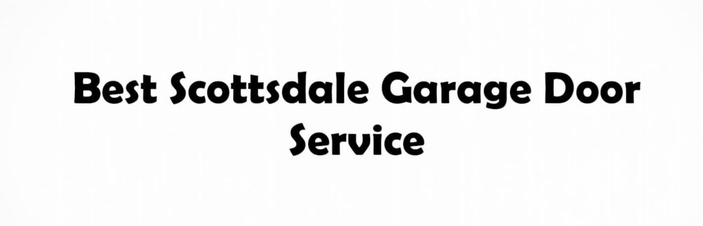 Best Scottsdale Garage Door Service